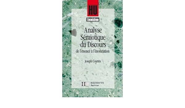 Analyse Semiotique Du Discours De L Enonce A L Enonciation Hu Linguistique Ebook Quemada Bernard Francois Rastier Joseph Courtes Amazon Fr