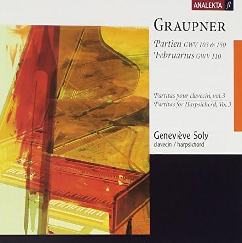 Graupner: Partitas for Harpsichord, Vol 3 - Partien GWV 103 & 150; Februarius GWV 110 /Soly