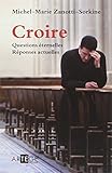 Croire: Questions éternelles, réponses actuelles