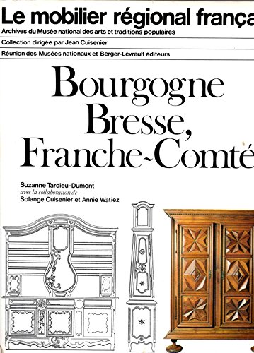 Le  Mobilier régional français : Bourgogne, Bresse, Franche-Comté