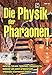 Produktbild Die Physik der Pharaonen - Batterien, Galvanik, Glühlampen, Kondensatoren, Halbleiter und andere prähistorische Erfindungen experimentell erleben!