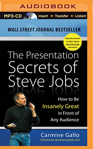 The Presentation Secrets of Steve Jobs: How to Be Insanely Great in Front of Any Audience
