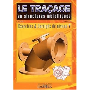 Le traçage en structures métalliques : Exercices et corrigés niveau V Livre en Ligne Le traçage en structures métalliques : Exercices et corrigés niveau V Livre en Ligne - Telecharger Ebook