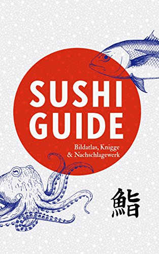 Download Sushi Guide: Bildatlas, Knigge und Nachschlagewerk Download Sushi Guide: Bildatlas, Knigge und Nachschlagewerk