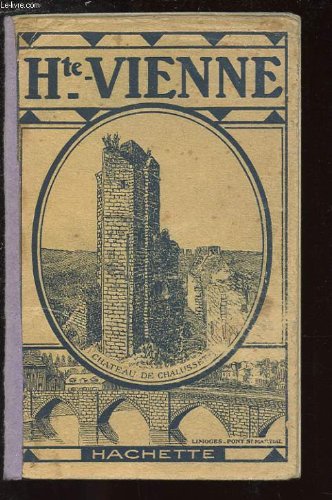 HAUTE-VIENNE. NATURE DU SOL ET POPULATION. AGRICULTURE, MINES, INDUSTRIE. COMMUNICATIONS ET COMMERCE. HISTOIRE, ART, ARCHEOLOGIE. TOURISME en ligne