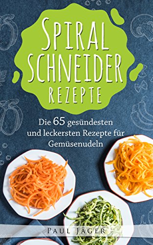Download Spiralschneider Rezepte: Das große Spiralschneider Kochbuch mit den 65 gesündesten und leckersten Rezepte für Gemüsenudeln (Low Carb, Gesund, Kochen, Rezepte, Spiralschneider, Abnehmen, Kochen) Download Spiralschneider Rezepte: Das große Spiralschneider Kochbuch mit den 65 gesündesten und leckersten Rezepte für Gemüsenudeln (Low Carb, Gesund, Kochen, Rezepte, Spiralschneider, Abnehmen, Kochen)