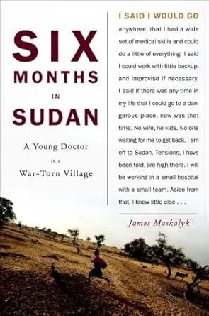 Six Months In Sudan A Young Doctor In A War Torn Village English
