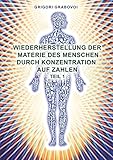 Wiederherstellung der Materie des Menschen durch Konzentration auf Zahlen - Teil 1 by 