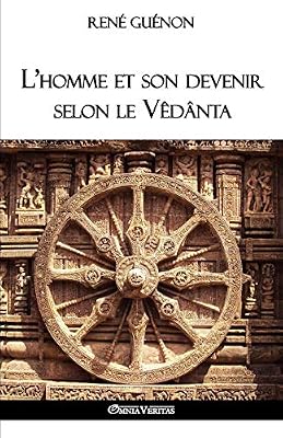 René Guénon L'Homme Et Son Devenir Selon Le Vêdânta