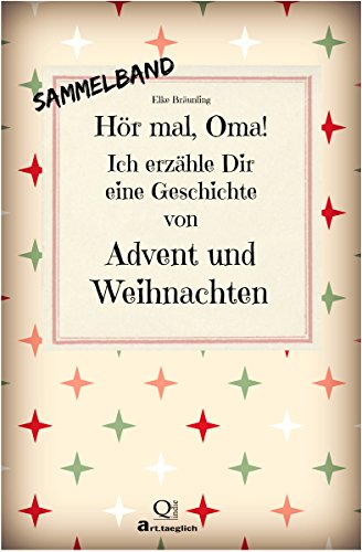 Download <br /><br />Hör mal, Oma! Ich erzähle Dir eine Geschichte von Advent und Weihnachten - Sammelband: Advents- und Weihnachtsgeschichten - von Kindern erzählt Download Hör mal, Oma! Ich erzähle Dir eine Geschichte von Advent und Weihnachten - Sammelband: Advents- und Weihnachtsgeschichten - von Kindern erzählt
