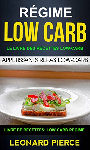 Download Régime Low-Carb: Le livre des recettes low-carb: appétissants repas low-carb (Livre De Recettes: Low Carb Régime) Download Régime Low-Carb: Le livre des recettes low-carb: appétissants repas low-carb (Livre De Recettes: Low Carb Régime)