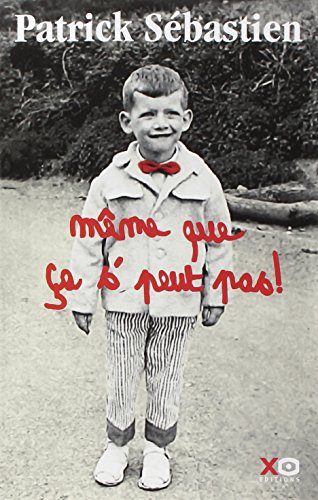 Même que ça s'peut pas !