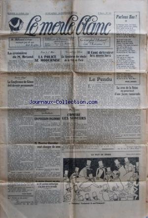 MERLE BLANC (LE) [No 153] du 22/04/1922 - LA CROISIERE DE M BRIAND - SUCCES OBLIGE - LA CONFERENCE DE GENES DOIT DEVENIR PERMANENTE - LIBERTE-EGALITE-FRATERNITE PAR ANDRE DAHL - POUR LE 1ER MAI - LA POLICE SE MODERNISE - UN POISSON INCONNU - M MAURICE CHEVALIER VEUT CHANGER DE NOM - M MAURICE CHEVALIER DE LA LEGION DÔÇÖHONNEUR - UN AMATEUR DECOUVRE UNE PIECE DE 50 CENTIMES AUTHENTIQUE A LA FOIRE DE LA FERRAILLE - UN PROBLEME DELICAT - LA LIQUIDATION DES STOCKS DE LA VILLE DE PARIS PAR MISOFFE -