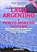 Produktbild Handbuch Lago Argentino & Perito Moreno Gletscher: Sudpatagonien-Agiler Uberblick Seiner Fauna, Flora, Gletscher, Geschichte, Estancias Und Ausfluge