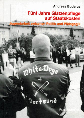 Preisvergleich Produktbild Fünf Jahre "Glatzenpflege auf Staatskosten" - Jugendarbeit zwischen Politik und Pädagogik: Sozialpädagogische Jugendprojekte gegen Rassismus und ... Konzepte, Erfahrungen, Perspektiven