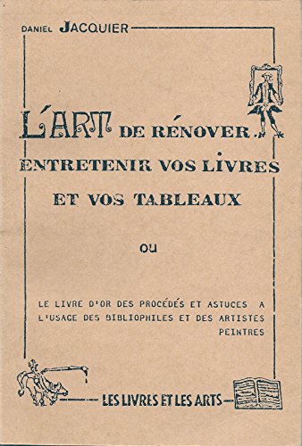 Download L'Art de rénover, entretenir vos livres et vos tableaux Download L'Art de rénover, entretenir vos livres et vos tableaux