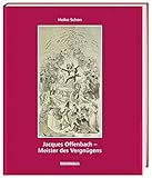 Jacques Offenbach: Meister des Vergnügens by 