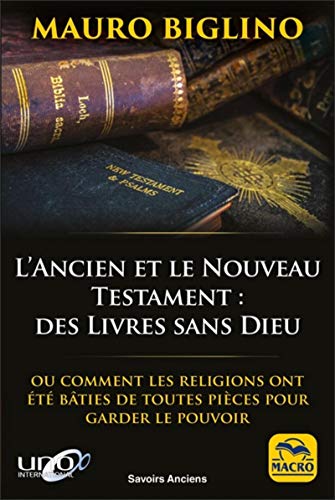 Télécharger l'Ancien et le Nouveau Testament: des Livres sans Dieu: Ou comment les religions ont été bâties d Livre PDF Gratuit