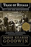 Team of Rivals: The Political Genius of Abraham Lincoln by Doris Kearns Goodwin