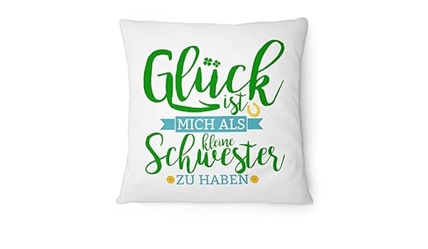 Glück Kleine Schwester Kissen 40x40 Cm Spruch Geburtstag