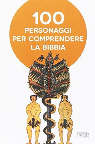 Cento personaggi pr comprendere la Bibbia Cento personaggi pr comprendere la Bibbia