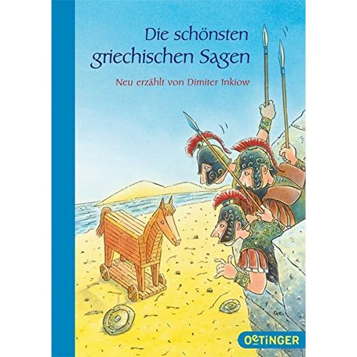 Die schönsten griechischen Sagen: Neu erzählt von Dimiter Inkiow