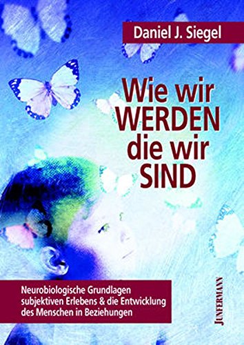 Download Wie wir werden, die wir sind: Neurobiologische Grundlagen subjektiven Erlebens. Die Entwicklung des Menschen in Beziehungen Download Wie wir werden, die wir sind: Neurobiologische Grundlagen subjektiven Erlebens. Die Entwicklung des Menschen in Beziehungen