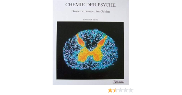 Chemie Der Psyche Drogenwirkungen Im Gehirn Amazon De Snyder Solomon H Bucher Chemie Der Psyche Drogenwirkungen Im Gehirn Amazon De Snyder Solomon H Bucher