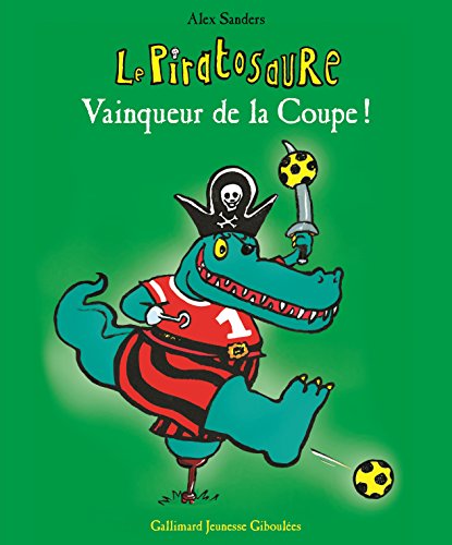 couverture de : Le Piratosaure : Vainqueur de la coupe !