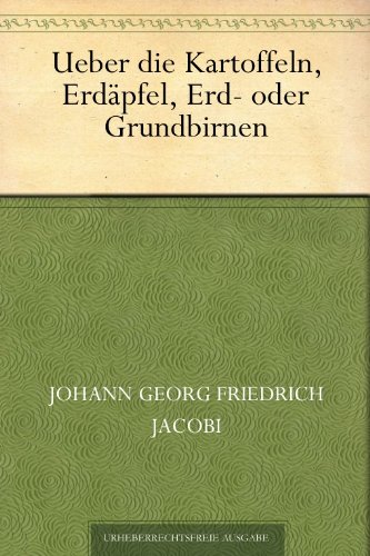 Download Ueber die Kartoffeln, Erdäpfel, Erd- oder Grundbirnen ... Download Ueber die Kartoffeln, Erdäpfel, Erd- oder Grundbirnen ...