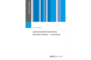 Lebensweltorientierte Soziale Arbeit – revisited (Edition Soziale Arbeit)