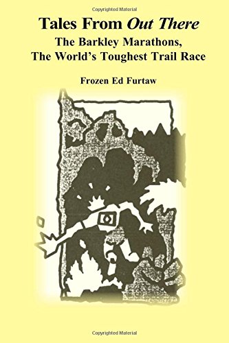 Télécharger Tales From Out There: The Barkley Marathons, The World's Toughest Trail Race PDF Ebook En Ligne