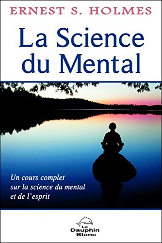 Download La Science du Mental - Un cours complet sur la science du mental et de l'esprit Download La Science du Mental - Un cours complet sur la science du mental et de l'esprit
