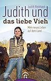 Judith und das liebe Vieh: Mein neues Leben auf dem Land by Judith Reinhard, Bruni Prasske