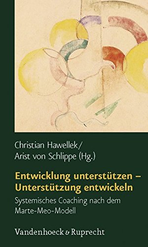 Entwicklung unterstützen - Unterstützung entwickeln. Systemisches Coaching nach dem Marte-Meo-Modell (Psychoanalytische Blatter)