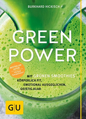 Download Green Power: Mit grünen Smoothies körperlich fit, emotional ausgeglichen, geistig klar (GU Einzeltitel Gesunde Ernährung) Download Green Power: Mit grünen Smoothies körperlich fit, emotional ausgeglichen, geistig klar (GU Einzeltitel Gesunde Ernährung)
