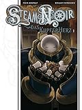 Steam Noir: Das Kupferherz 1 by Benjamin Schreuder, Felix Mertikat