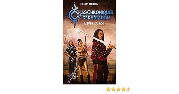 Amazon Fr Les Chroniques De Kheradon Tome 1 L Eveil Du Roi Debien Chris Livres