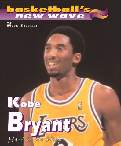 Preisvergleich Produktbild Kobe Bryant: Hard to the Hoop (Basketball's New Wave)