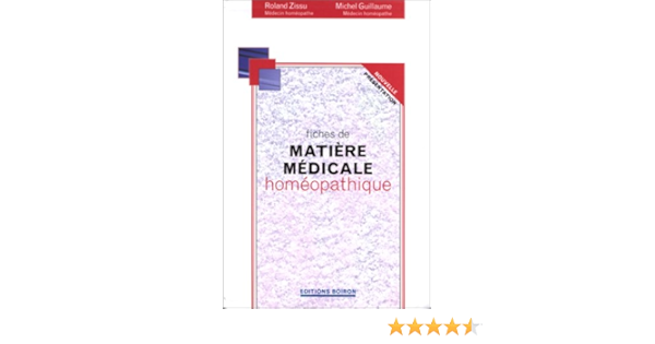Amazon Fr Fiches De Matiere Medicale Homeopathique Guillaume Michel Zissu Roland Livres