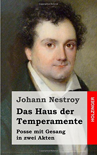 Das Haus der Temperamente: Posse mit Gesang in zwei Akten