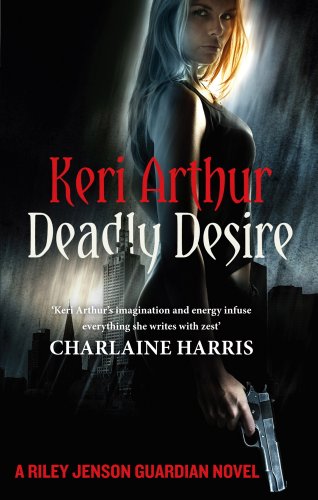 Deadly Desire: Number 7 in series (Riley Jenson Guardian) (English Edition) livre
