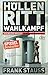 Höllenritt Wahlkampf: Ein Insider-Bericht, Erweiterte Neuausgabe by Frank Stauss