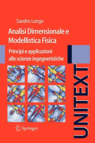 Analisi dimensionale e modellistica fisica. Principi e applicazioni alle scienze ingegneristiche Analisi dimensionale e modellistica fisica. Principi e applicazioni alle scienze ingegneristiche