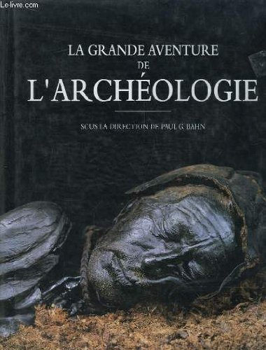 couverture de : La Grande aventure de l'arch&eacute;ologie