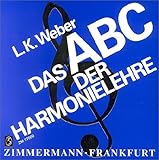 Das ABC der Harmonielehre: Eine Einführung in die Welt des musikalischen Satzes: Eine Einführung in die Welt des musikalischen Satzes. Praktische ... Übungsaufgaben und einem Lösungsteil by 