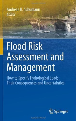 Flood Risk Assessment and Management: How to Specify Hydrological Loads, Their Consequences and Uncertainties (2010-12-10)