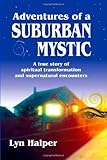 Image de Adventures of a Suburban Mystic: A True Story of Spiritual Transformation and Supernatural Encounters