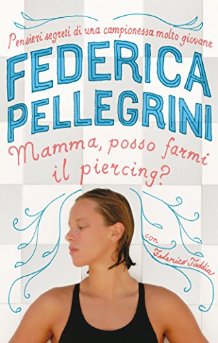 Download Mamma, posso farmi il piercing?: Pensieri e segreti di una campionessa molto giovane Download Mamma, posso farmi il piercing?: Pensieri e segreti di una campionessa molto giovane