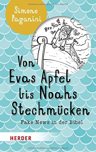 Von Evas Apfel bis Noahs Stechmücken: Fake News in der Bibel